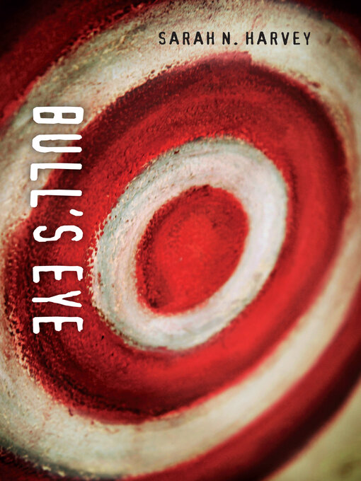 Title details for Bull's Eye by Sarah N. Harvey - Available